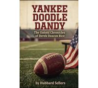 Yankee Doodle Dandy: The Untold Chronicles of Derek Deacon Rice