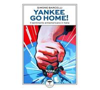 Yankee go home! Il sentimento antiamericano in Italia