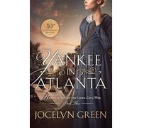 Yankee in Atlanta: 10th Anniversary Edition: 3 (Heroines Behind the Lines Civil War)