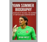 Yann Sommer-Biography: Guardian of the Goal: The Journey of Switzerland’s Master Keeper