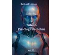 Yanna - Psicóloga De Robôs (ebook)