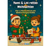 Yanni & Lini retten Weihnachten: Mal- & Mitmachbuch mit Weihnachtsgeschichte - Ausmalen, Rätseln, Zählen, Schreiben