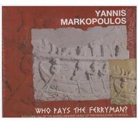 Yannis Markopoulos - Who Pays the Ferryman / Pios Plironi Ton Varkari