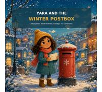 Yara and the Winter Postbox: A Cozy Winter Story About Kindness, Courage, and Community