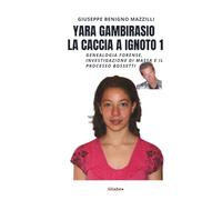 YARA GAMBIRASIO - LA CACCIA A IGNOTO 1: Genealogia Forense, Investigazione di Massa e Il Processo Bossetti (Realmente Accaduto)