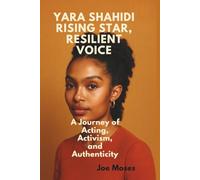 Yara shahidi: Rising star, resilient voice: Journey of acting,activism, and authenticity