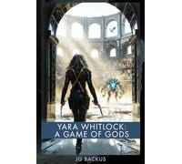Yara Whitlock: A Game of Gods: A Grimdark Epic Fantasy: A Post-Apocalyptic Sword and Sorcery Adventure with Hard Magic, Martial Arts Combat, Eldritch ... Strong Female Lead (The Scarred Realm Book 2)