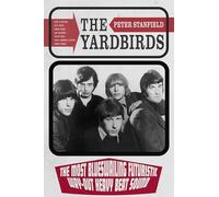 Yardbirds: The Most Blueswailing Futuristic Way-Out Heavy Beat Sound