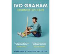 Yardsticks For Failure: Adventures in Friendship and Fluster: the hilarious debut from the Taskmaster Season 15 contestant