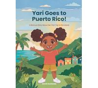 Yari Goes to Puerto Rico!: A Boricua Story About Her First Trip to the Island (Coquí Cuentos)