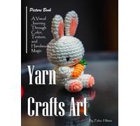 Yarn Crafts Art: A Beautiful Collection of Yarn Art Photography for Seniors, Alzheimer's Sufferers, and Craft Lovers.