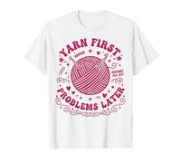 Yarn First Problems Later, Tejido a Ganchillo Todo el día Camiseta