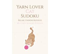 Yarn Lover Cat Sudoku Puzzle Book: Sudoku Puzzle for Cat Lovers | Help Calm the Mind, Relax, and Focus | 6x9, 110 Pages | 50+ Puzzles |Solutions Included