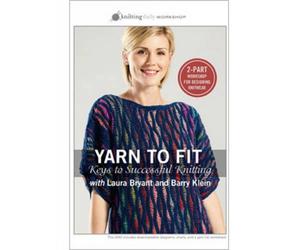 Yarn to Fit Keys to Successful Knitting with Laura Bryant and Barry Klein DVD