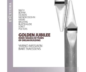 Yarno Missiaen, Bart Naessens - Golden Jubilee - Marc Nagels 50 Years of Organ Building