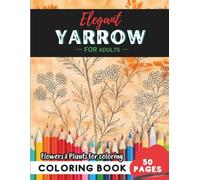 Yarrow Coloring Book for Adults: 50 pages of tranquility through artistic design