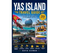 YAS ISLAND TRAVEL GUIDE: Theme Parks, Beaches, Formula 1 & the Best of Abu Dhabi's Entertainment Capital