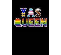 YAS QUEEN: LGBTQ+ Journal, Notebook & Diary for Self-Discovery, Reflection, Expression, Pride and a Place for Fabulous Ideas | Gay Pride | Queer Voices| LGBTQ+ Gift | 160 Pages