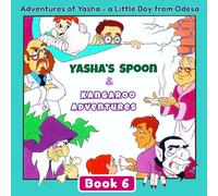 Yasha’s Spoon And Kangaroo Adventures: Adventures of Yasha - a Little Boy from Odesa