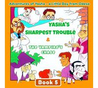 Yasha's Sharpest Trouble & The Vampire's Chase: Adventures of Yasha - a Little Boy from Odesa