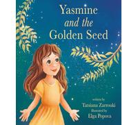 “Yasmine and the Golden Seed”: A Magical Story of Acceptance: A Little Girl’s Journey with Celiac Disease