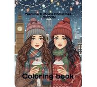 Yasmine & Moa’s Magical Christmas in London - Coloring Book: A Cozy Holiday Coloring Adventure for Teens & Adults | 35 Magical London Scenes (Magical Christmas Coloring Journeys)
