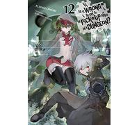 Yasuda, Suzuhito - Is It Wrong to Try to Pick Up Girls in a Dungeon?, Vol. 12 (light novel): Volume 12 (IS WRONG PICK UP GIRLS DUNGEON NOVEL SC)