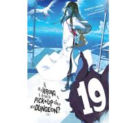 Yasuda, Suzuhito - Is It Wrong to Try to Pick Up Girls in a Dungeon?, Vol. 19 (light novel): Volume 19 (IS WRONG PICK UP GIRLS DUNGEON NOVEL SC)