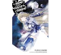 Yasuda, Suzuhito - Is It Wrong to Try to Pick Up Girls in a Dungeon?, Vol. 3 (light novel): Volume 3 (IS WRONG PICK UP GIRLS DUNGEON NOVEL SC)
