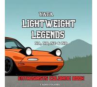 YATA Lightweight Legends, NA, NB, NC, & ND: Enthusiasts Coloring Book, Great Gift For Car Lovers, Easy To Color, Vintage to Modern, Adult Coloringbook