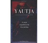 Yautja: A raça caçadora da Via Láctea