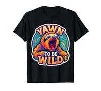 Yawn To Be Wild Divertido Bostezando Perezoso Amante Perezoso Soñoliento Cansado Camiseta