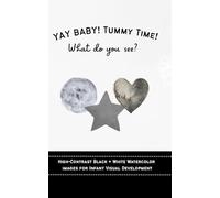 Yay Baby! Tummy Time! What Do You See?: High-Contrast Black & White Images for Infant Visual Development