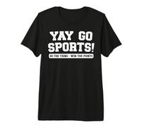 Yay Go Sports Do The Thing Win The Points Humor Peculiar Divertido Camiseta Premium