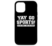Yay Go Sports Do The Thing Win The Points Humor Peculiar Divertido Carcasa para iPhone 12/12 Pro