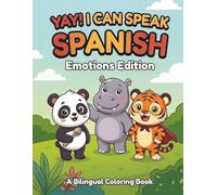 Yay! I Can Speak Spanish: Emotions Edition: A Bilingual Coloring Book with 15 Cute Animals, Easy Pronunciation Guides, and Large Coloring Pages