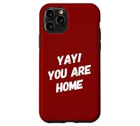 Yay You Are Home Familia Amor Divertido Viaje Vacaciones Vacaciones Carcasa para iPhone 11 Pro