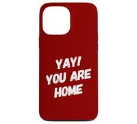 Yay You Are Home Familia Amor Divertido Viaje Vacaciones Vacaciones Carcasa para iPhone 13 Pro MAX