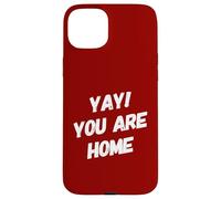 Yay You Are Home Familia Amor Divertido Viaje Vacaciones Vacaciones Carcasa para iPhone 15 Plus