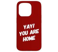 Yay You Are Home Familia Amor Divertido Viaje Vacaciones Vacaciones Carcasa para iPhone 15 Pro