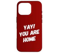 Yay You Are Home Familia Amor Divertido Viaje Vacaciones Vacaciones Carcasa para iPhone 16 Pro