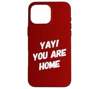 Yay You Are Home Familia Amor Divertido Viaje Vacaciones Vacaciones Carcasa para iPhone 16 Pro MAX