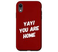 Yay You Are Home Familia Amor Divertido Viaje Vacaciones Vacaciones Carcasa para iPhone XR