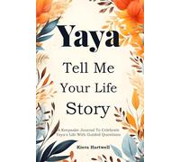 Yaya Tell Me Your Story: A Grandmother's Greek Memory Keepsake Book: Guided Prompts to Record Her Life, Family Traditions, and Recipes with Love.
