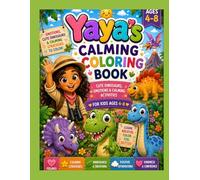 Yaya's Calming Coloring Book: Cute Dinosaurs, Emotions & Calming Activities for Kids Ages 4-8