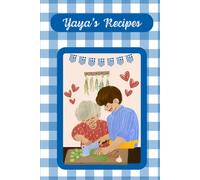 Yaya's Recipes: A Book of 115 Recipe Cards to Organize the Instructions to Her Famous Dishes