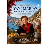 Yayi Maria´s Greek Cookbook: 90 years of Authentic Family Recipes, Mediterranean Favourites, Traditional Greek Cooking, and Timeless Kitchen Secrets