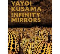 Yayoi Kusama Yayoi Kusama: Infinity Mirrors (Tapa dura)