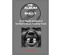 Ye Album -BULLY Every Song- An In-Depth Analysis of Ye 's Album Track by Track