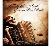 Ye Banished Privateers - Til the Sea Shall Give Up Her Dead [Vinilo]